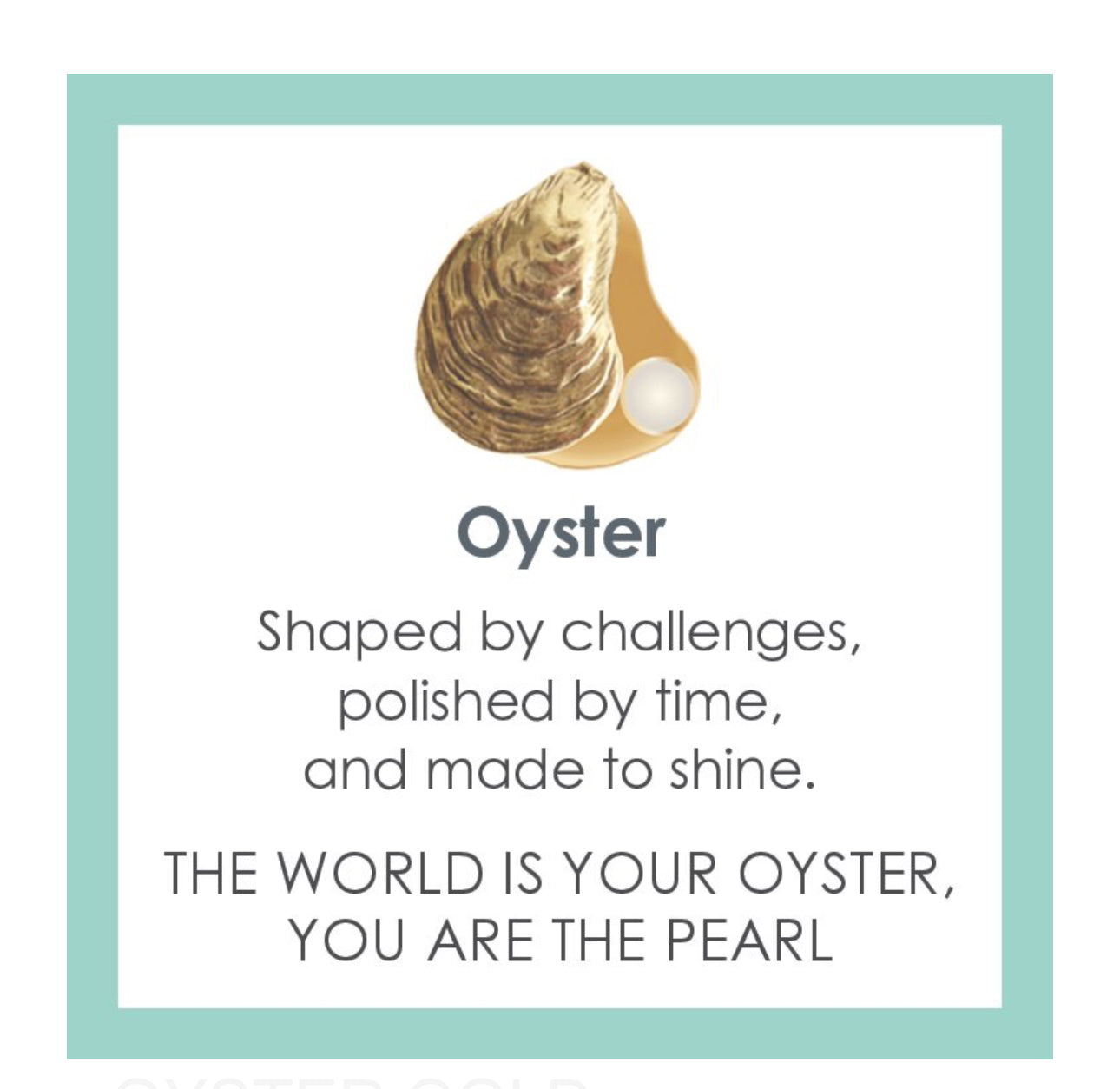 Showing care that comes with oyster pendant. Card reads -Shaped by challenges, polished by time , and made to shine.
THE WORLD IS YOUR OYSTER, YOU ARE THE PEARL
This oyster pendant is a symbol of growth, grit, and grace—reminding you that something beautiful can emerge from within. A timeless piece for anyone embracing their journey.