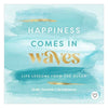 Happiness Comes In Waves Book